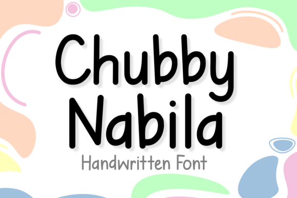 Chubby Nabila: A Friendly Handwritten Font for Your Brand